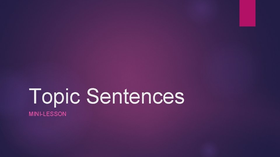 Topic Sentences MINI-LESSON 