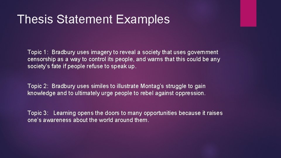 Thesis Statement Examples Topic 1: Bradbury uses imagery to reveal a society that uses