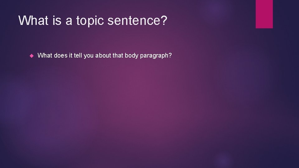 What is a topic sentence? What does it tell you about that body paragraph?