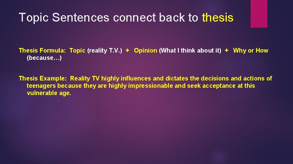 Topic Sentences connect back to thesis Thesis Formula: Topic (reality T. V. ) +