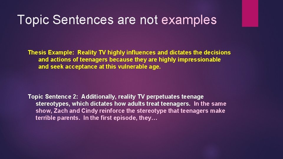 Topic Sentences are not examples Thesis Example: Reality TV highly influences and dictates the