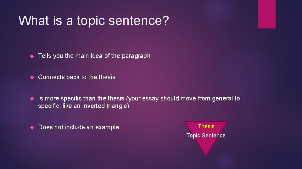 What is a topic sentence? Tells you the main idea of the paragraph Connects