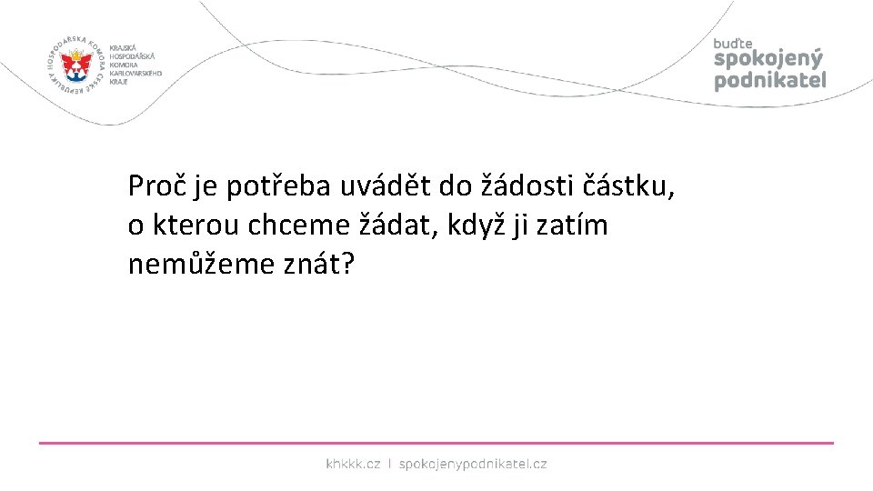 Proč je potřeba uvádět do žádosti částku, o kterou chceme žádat, když ji zatím