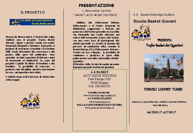 PRESENTAZIONE IL PROGETTO Oramai da diversi anni A. S. Basket Alto Adige Sudtirol cura