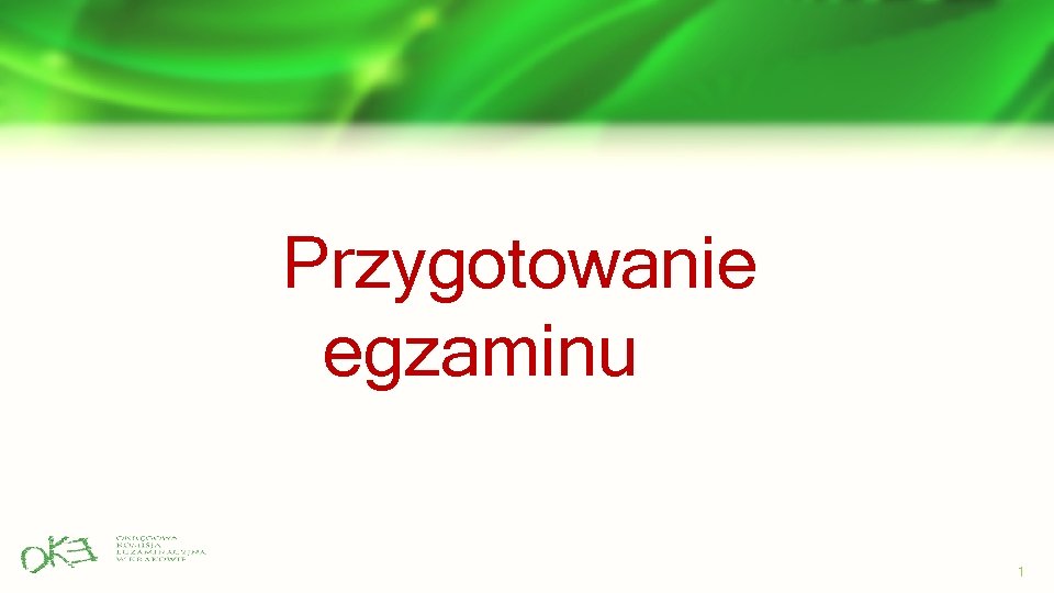 Przygotowanie egzaminu 1 Przygotowanie egzaminu 1