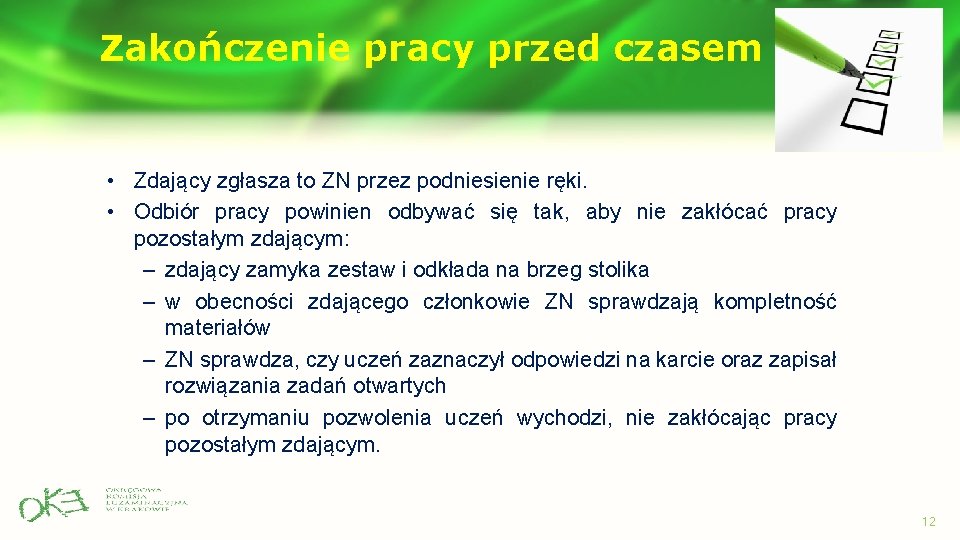 Zakończenie pracy przed czasem • Zdający zgłasza to ZN przez podniesienie ręki. • Odbiór Zakończenie pracy przed czasem • Zdający zgłasza to ZN przez podniesienie ręki. • Odbiór