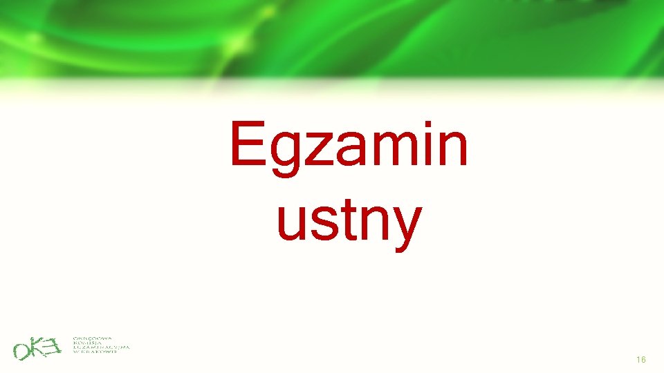 Egzamin ustny 16 Egzamin ustny 16