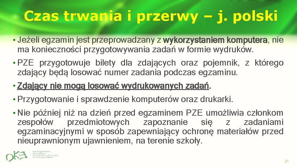 Czas trwania i przerwy – j. polski • Jeżeli egzamin jest przeprowadzany z wykorzystaniem Czas trwania i przerwy – j. polski • Jeżeli egzamin jest przeprowadzany z wykorzystaniem
