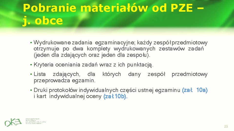 Pobranie materiałów od PZE – j. obce • Wydrukowane zadania egzaminacyjne; każdy zespół przedmiotowy Pobranie materiałów od PZE – j. obce • Wydrukowane zadania egzaminacyjne; każdy zespół przedmiotowy