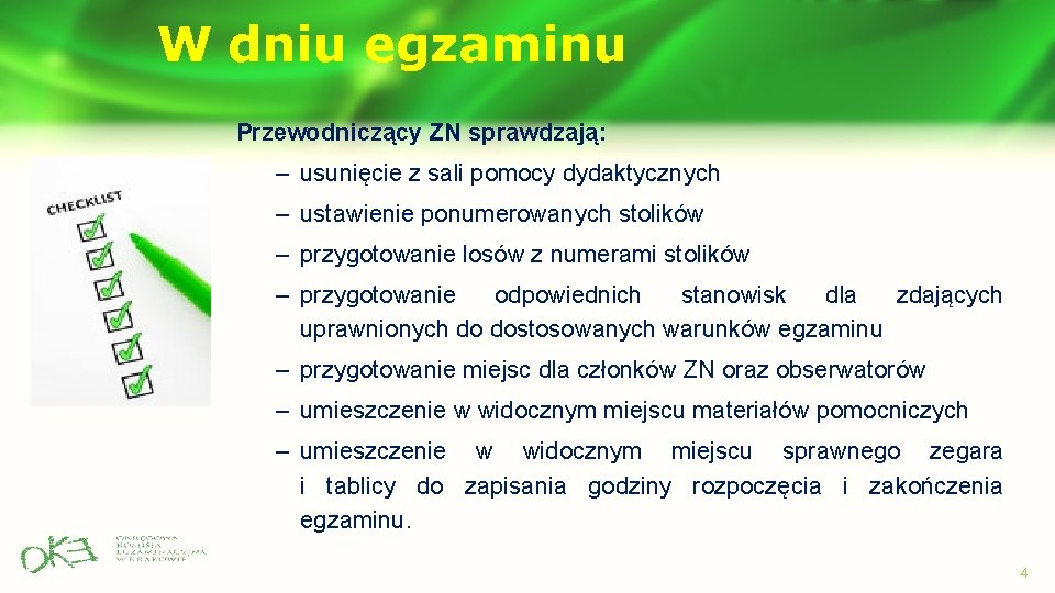 W dniu egzaminu Przewodniczący ZN sprawdzają: – usunięcie z sali pomocy dydaktycznych – ustawienie W dniu egzaminu Przewodniczący ZN sprawdzają: – usunięcie z sali pomocy dydaktycznych – ustawienie