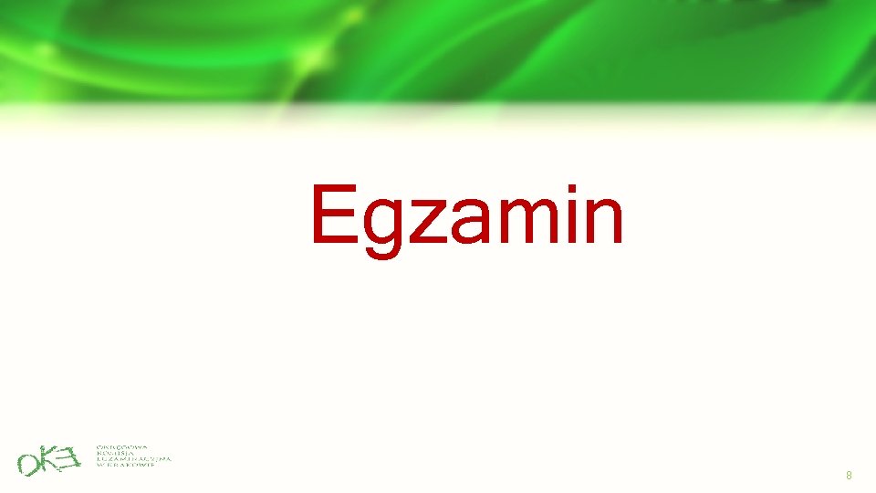 Egzamin 8 Egzamin 8