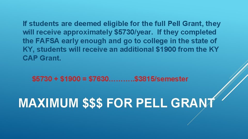 If students are deemed eligible for the full Pell Grant, they will receive approximately