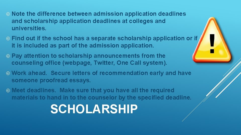  Note the difference between admission application deadlines and scholarship application deadlines at colleges