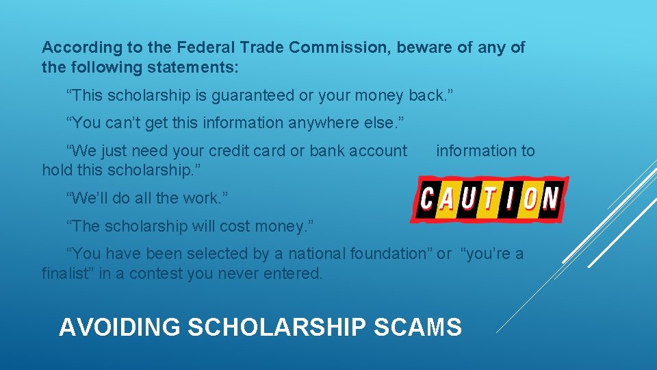 According to the Federal Trade Commission, beware of any of the following statements: “This