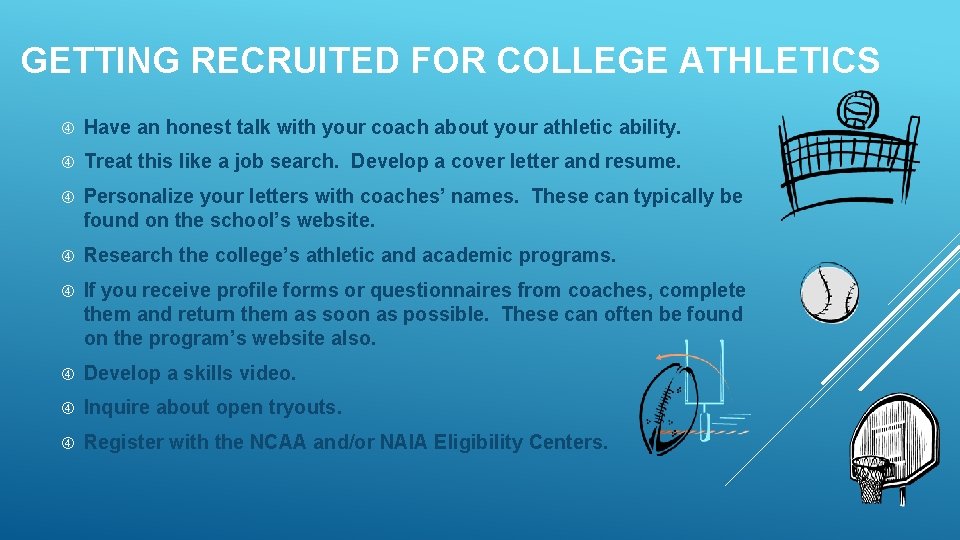 GETTING RECRUITED FOR COLLEGE ATHLETICS Have an honest talk with your coach about your