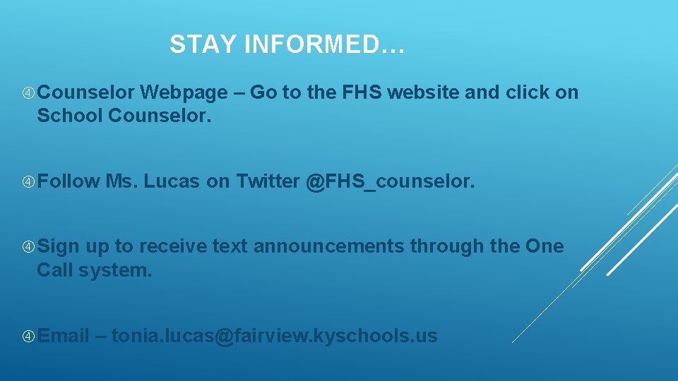 STAY INFORMED… Counselor Webpage – Go to the FHS website and click on School