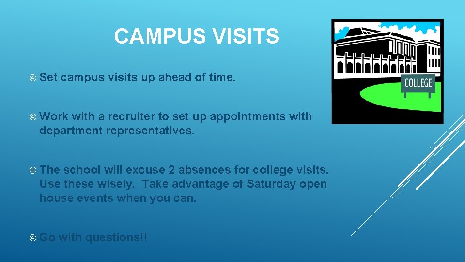 CAMPUS VISITS Set campus visits up ahead of time. Work with a recruiter to