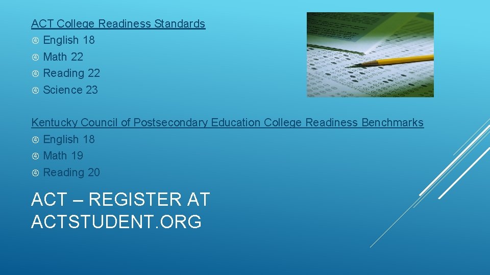 ACT College Readiness Standards English 18 Math 22 Reading 22 Science 23 Kentucky Council