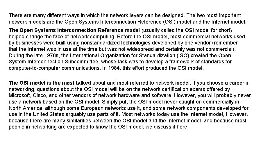 There are many different ways in which the network layers can be designed. The