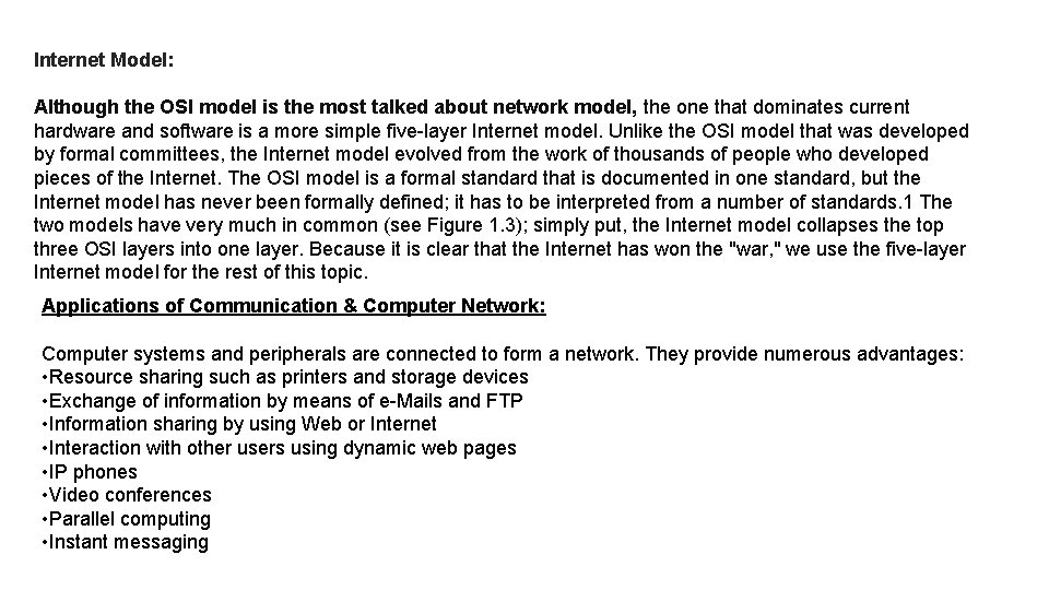 Internet Model: Although the OSI model is the most talked about network model, the