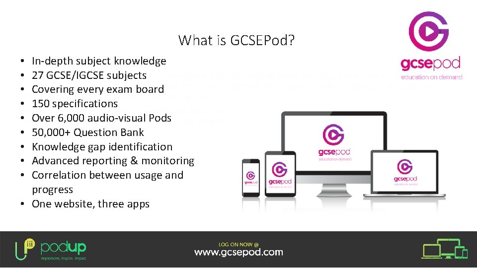 What is GCSEPod? In-depth subject knowledge 27 GCSE/IGCSE subjects Covering every exam board 150 What is GCSEPod? In-depth subject knowledge 27 GCSE/IGCSE subjects Covering every exam board 150