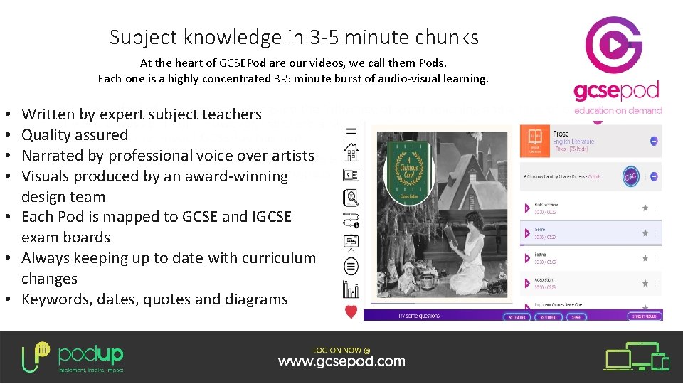 Subject knowledge in 3 -5 minute chunks At the heart of GCSEPod are our Subject knowledge in 3 -5 minute chunks At the heart of GCSEPod are our