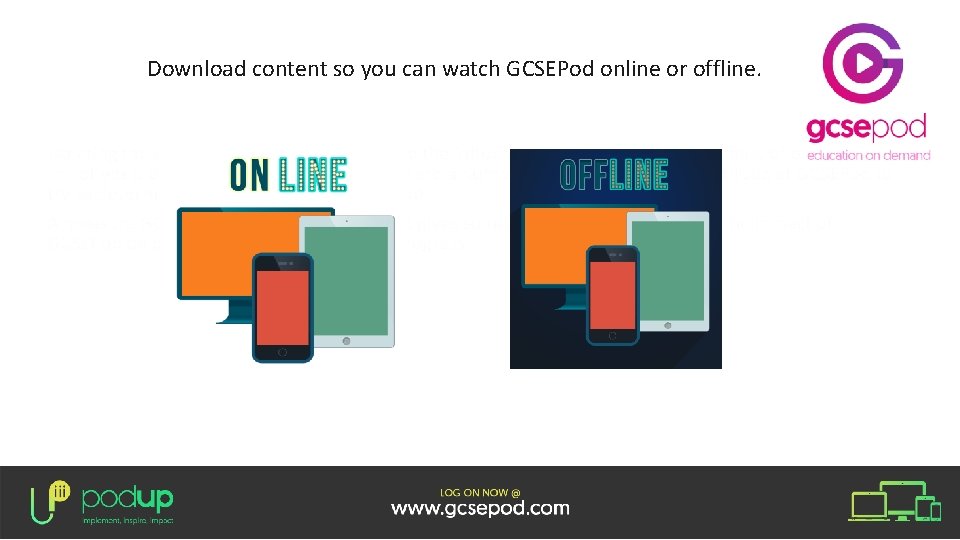 Download content so you can watch GCSEPod online or offline. Download content so you can watch GCSEPod online or offline.