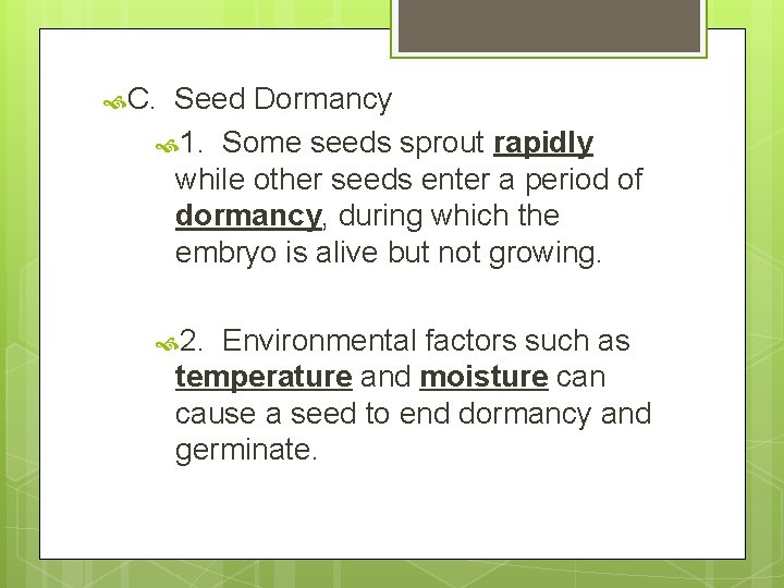  C. Seed Dormancy 1. Some seeds sprout rapidly while other seeds enter a