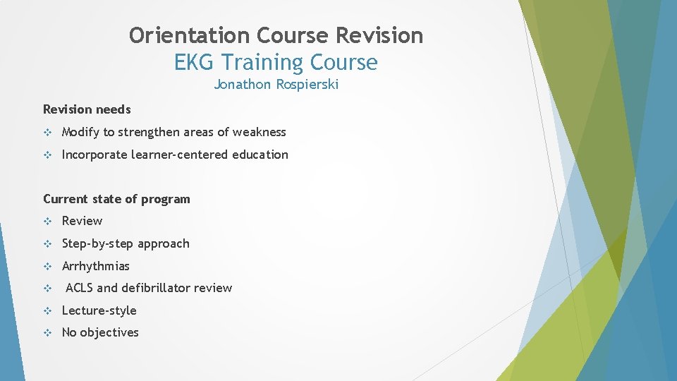 Orientation Course Revision EKG Training Course Jonathon Rospierski Revision needs v Modify to strengthen Orientation Course Revision EKG Training Course Jonathon Rospierski Revision needs v Modify to strengthen