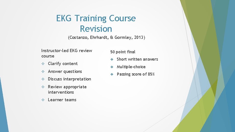 EKG Training Course Revision (Costanzo, Ehrhardt, & Gormley, 2013) Instructor-led EKG review course v EKG Training Course Revision (Costanzo, Ehrhardt, & Gormley, 2013) Instructor-led EKG review course v