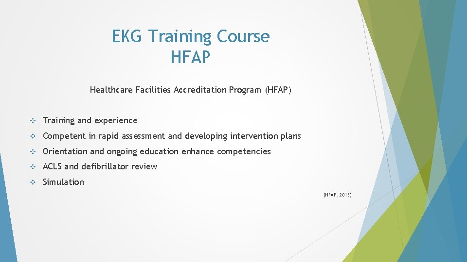 EKG Training Course HFAP Healthcare Facilities Accreditation Program (HFAP) v Training and experience v EKG Training Course HFAP Healthcare Facilities Accreditation Program (HFAP) v Training and experience v