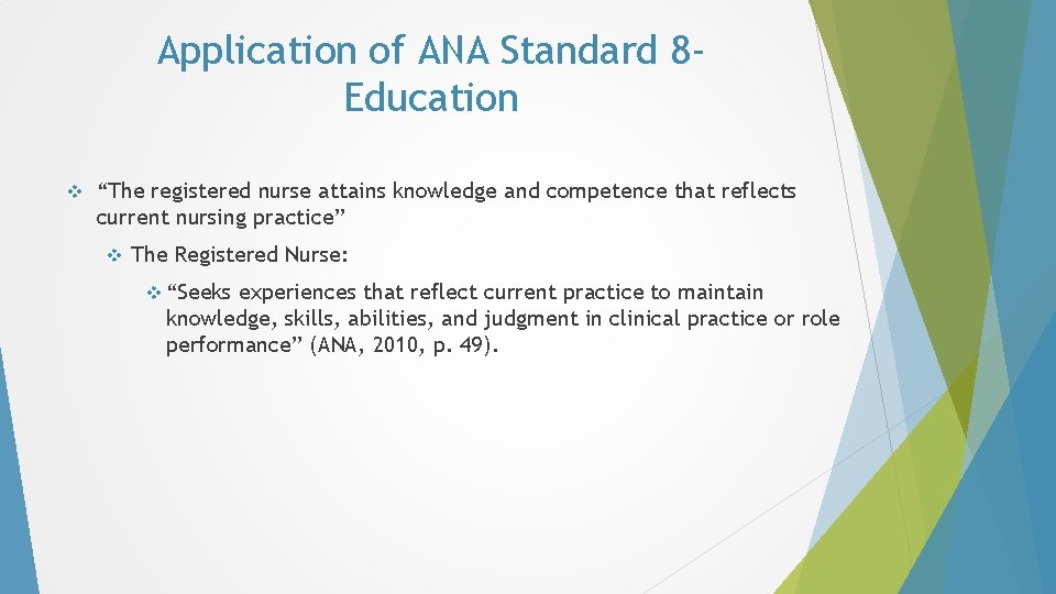 Application of ANA Standard 8 Education v “The registered nurse attains knowledge and competence Application of ANA Standard 8 Education v “The registered nurse attains knowledge and competence