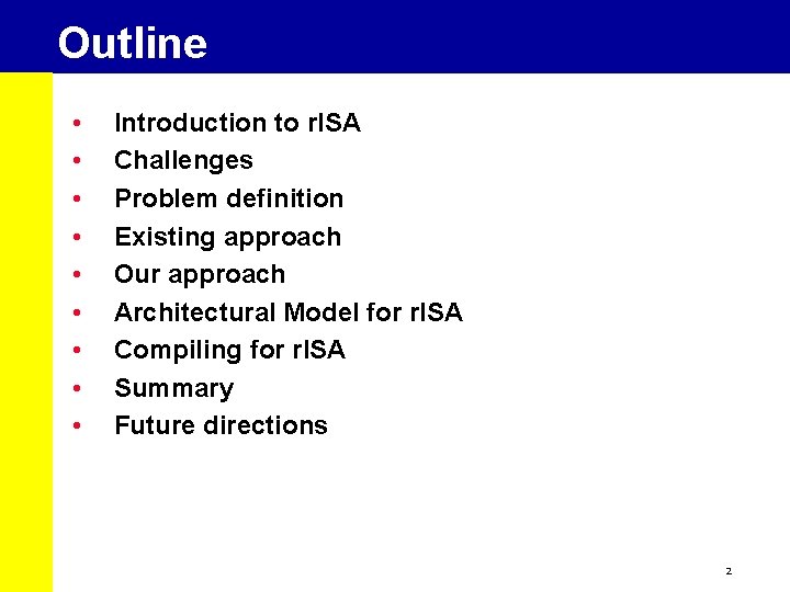 Outline • • • Introduction to r. ISA Challenges Problem definition Existing approach Our
