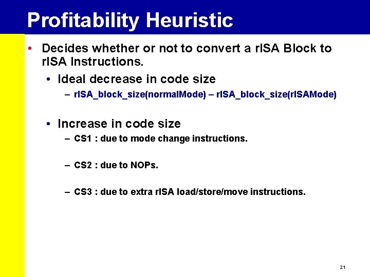 Profitability Heuristic • Decides whether or not to convert a r. ISA Block to