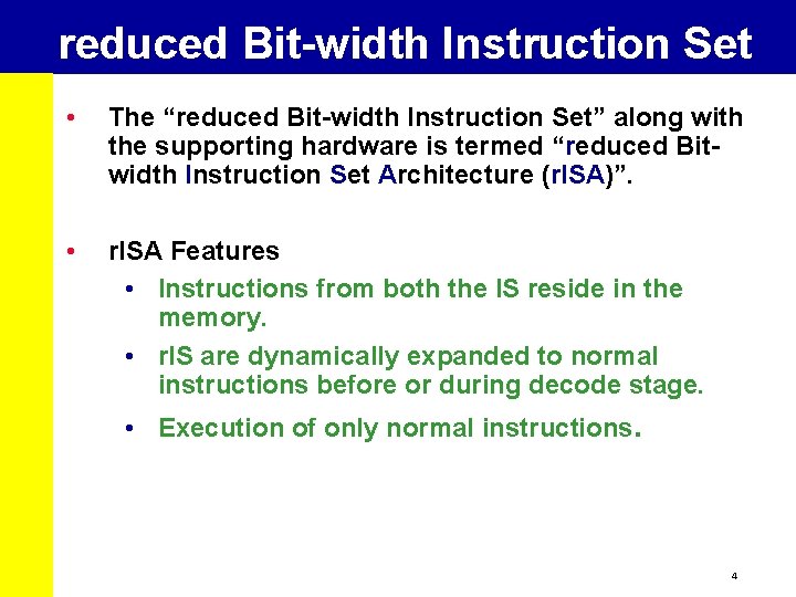 reduced Bit-width Instruction Set • The “reduced Bit-width Instruction Set” along with the supporting