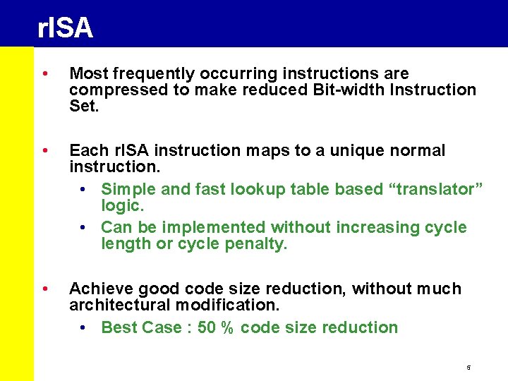 r. ISA • Most frequently occurring instructions are compressed to make reduced Bit-width Instruction