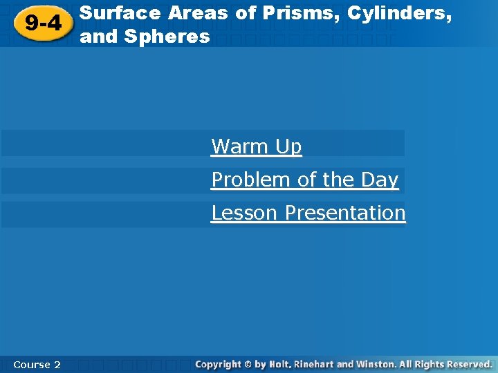 Surface Areas of Prisms, Cylinders, 9 -4 and Spheres Warm Up Problem of the