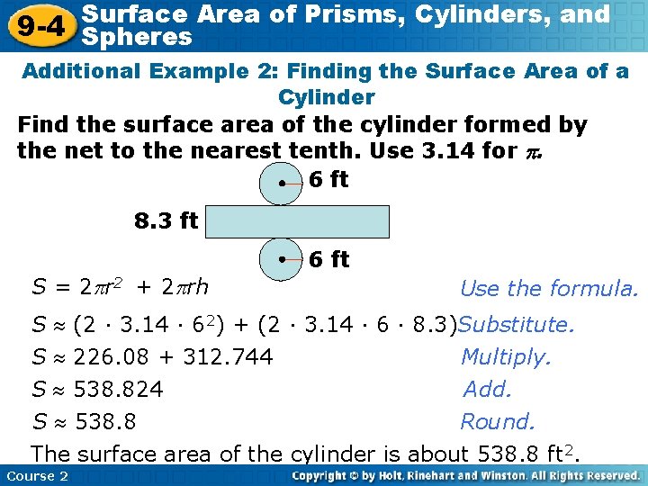 Surface Area of Prisms, Cylinders, and 9 -4 Spheres Additional Example 2: Finding the