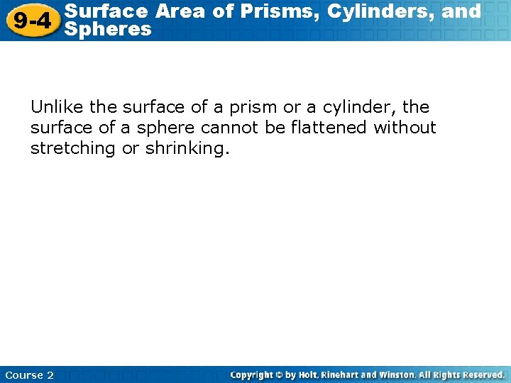 Surface Area of Prisms, Cylinders, and 9 -4 Spheres Unlike the surface of a