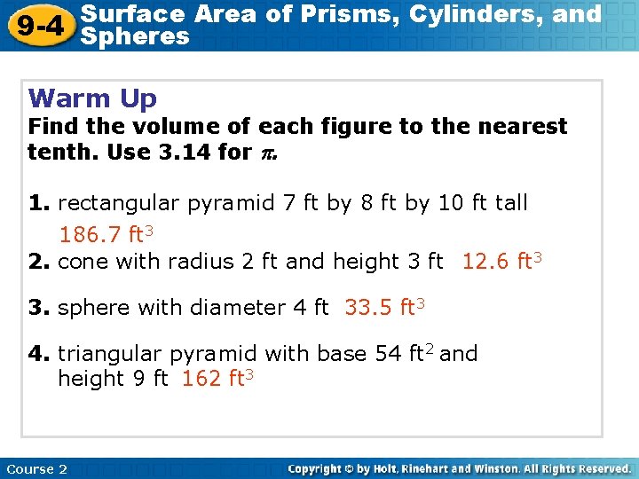 Surface Area of Prisms, Cylinders, and 9 -4 Spheres Warm Up Find the volume