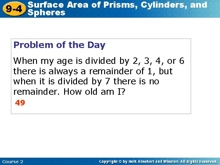 Surface Area of Prisms, Cylinders, and 9 -4 Spheres Problem of the Day When