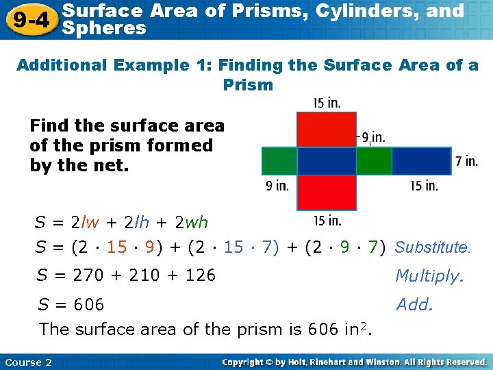 Surface Area of Prisms, Cylinders, and 9 -4 Spheres Additional Example 1: Finding the