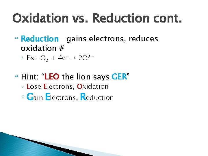 Oxidation vs. Reduction cont. Reduction—gains electrons, reduces oxidation # ◦ Ex: O 2 + Oxidation vs. Reduction cont. Reduction—gains electrons, reduces oxidation # ◦ Ex: O 2 +