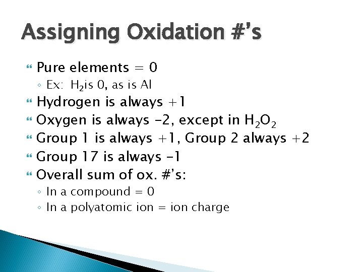 Assigning Oxidation #’s Pure elements = 0 ◦ Ex: H 2 is 0, as Assigning Oxidation #’s Pure elements = 0 ◦ Ex: H 2 is 0, as