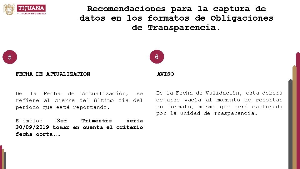 Recomendaciones para la captura de datos en los formatos de Obligaciones de Transparencia. 6