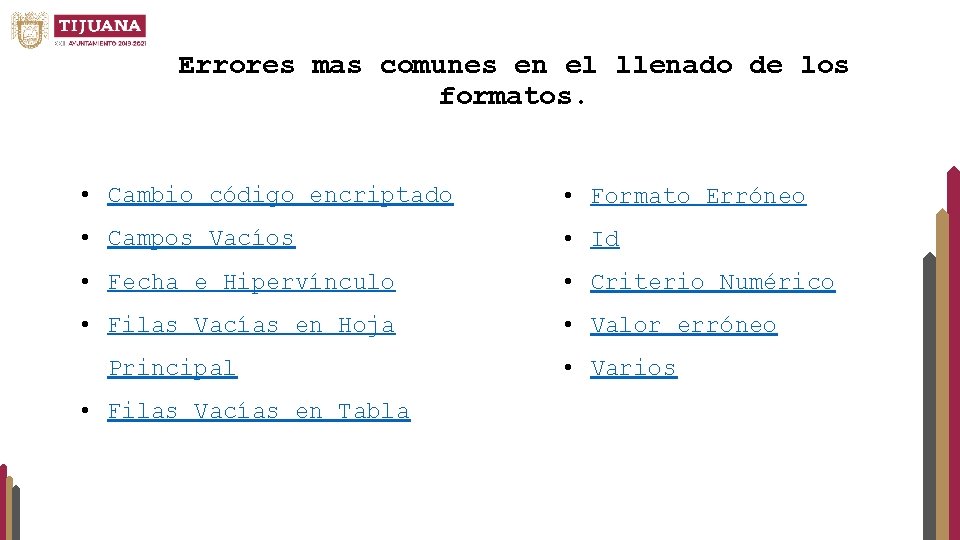 Errores mas comunes en el llenado de los formatos. • Cambio código encriptado •