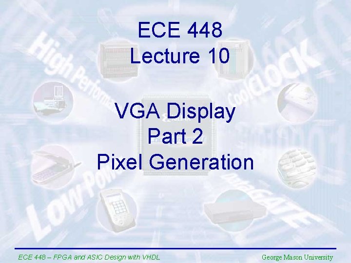 ECE 448 Lecture 10 VGA Display Part 2 Pixel Generation ECE 448 – FPGA