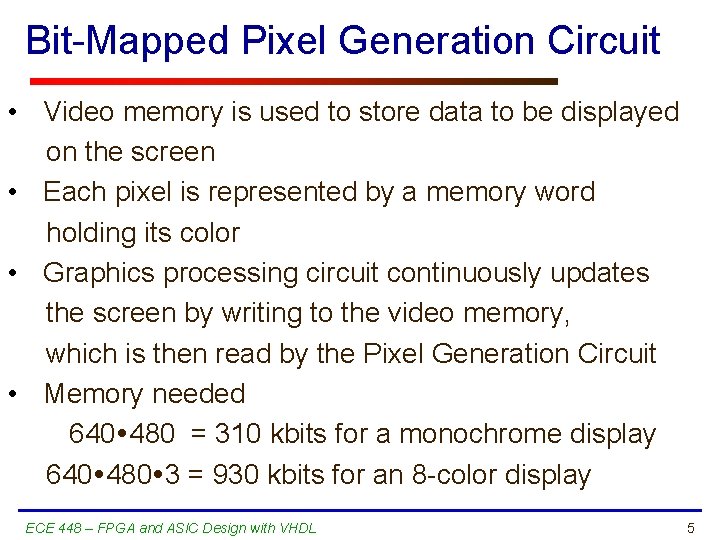 Bit-Mapped Pixel Generation Circuit • Video memory is used to store data to be