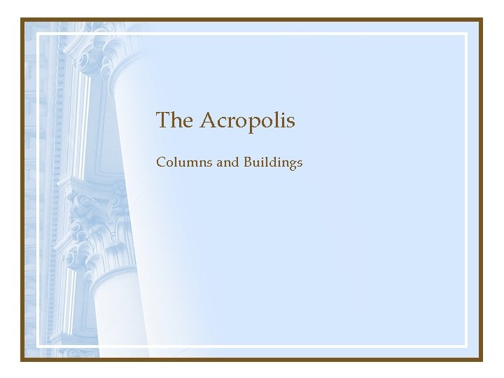 The Acropolis Columns and Buildings 