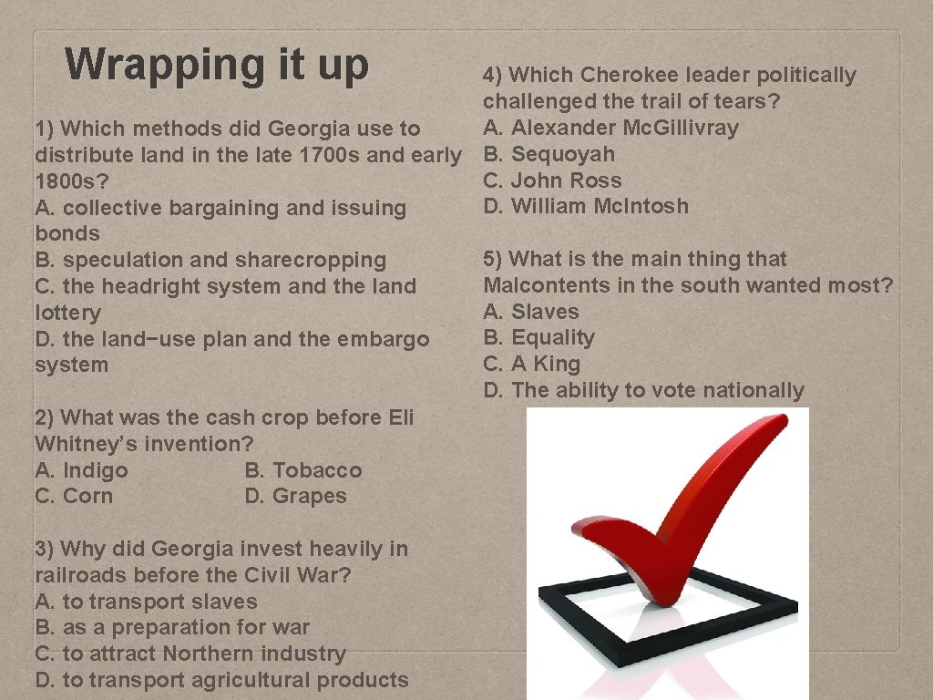 Wrapping it up 4) Which Cherokee leader politically challenged the trail of tears? A.